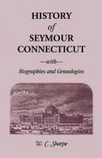 History of Seymour, Connecticut, with Biographies and Genealogies