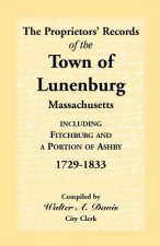 Proprietors' Records of the Town of Lunenburg, Massachusetts, Including Fitchburg and a Portion of Ashby, 1729-1833