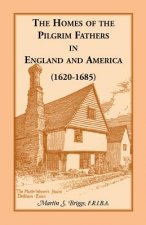 Homes of the Pilgrim Fathers in England and America (1620-1685)