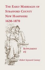 Early Marriages of Strafford County, New Hampshire, Supplement #2, 1630-1870