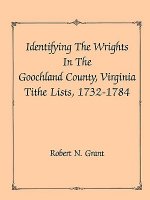 Identifying the Wrights in the Goochland County, Virginia, Tithe Lists, 1732-84