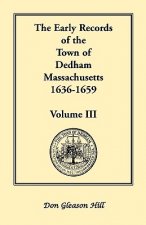 Early Records of the Town of Dedham, Massachusetts, 1636-1659