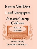 Index To Vital Data In Local Newspapers Of Sonoma County California, Volume II