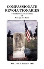 Compassionate Revolutionaries- The Moravian Ancestors of George W. Bush