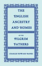 English Ancestry and Homes of the Pilgrim Fathers