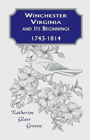 Winchester, Virginia And Its Beginnings, 1743-1814