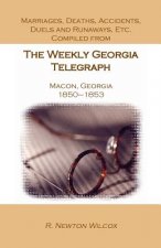 Marriages, Deaths, Accidents, Duels and Runaways, Etc., Compiled from the Weekly Georgia Telegraph, Macon, Georgia, 1850-1853