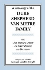 Genealogy Of The Duke-Shepherd-Van Metre Family From Civil, Military, Church and Family Records and Documents