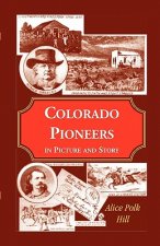 Colorado Pioneers in Picture and Story