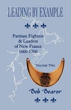 Leading By Example, Partisan Fighters & Leaders Of New France, 1660-1760