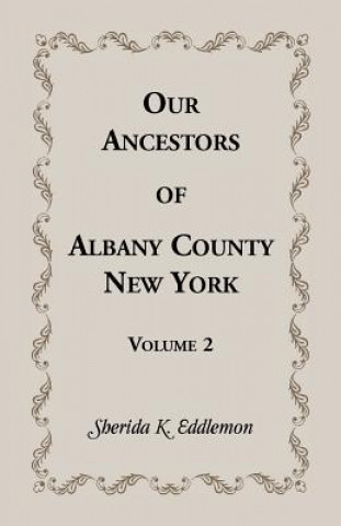 Our Ancestors of Albany County, New York, Volume 2