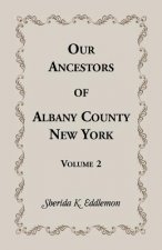 Our Ancestors of Albany County, New York, Volume 2