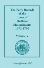 Early Records of the Town of Dedham, Massachusetts, 1672-1706