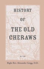 History of the Old Cheraws, Containing an Account of the Aborigines of the Pedee, the First White Settlements, Their Subsequent Progress, Civil Change