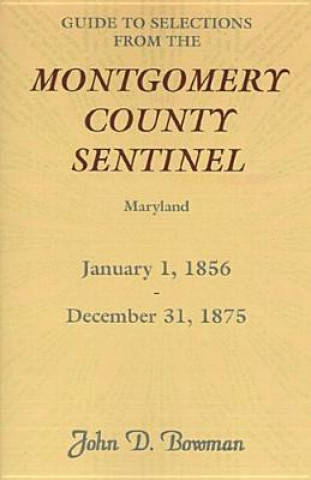Guide to Selections from the Montgomery County Sentinel, Maryland, January 1, 1856 - December 31, 1875