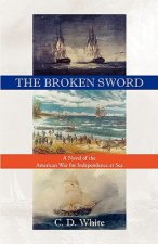 Broken Sword, a Novel of the American War for Independence at Sea