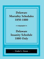 Delaware Mortality Schedules, 1850-1880, Delaware Insanity Schedule, 1880 Only