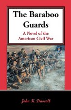 Baraboo Guards, a Novel of the American Civil War