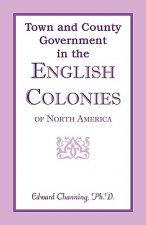 Town and County Government in the English Colonies of North America