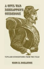 Civil War Reenactor's Guidebook
