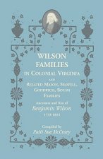 Wilson Families in Colonial Virginia and Related Mason, Seawell, Goodrich, Boush Families