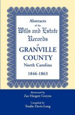 Abstracts of the Wills and Estate Records of Granville County, North Carolina, 1846-1863 by Zae Hargett Gwynn