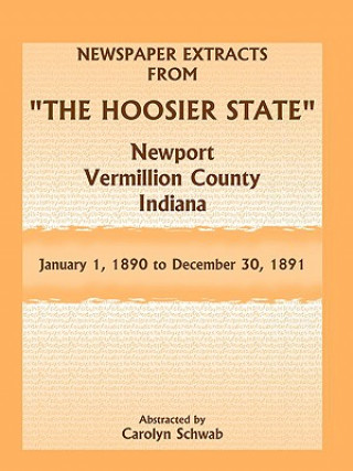 Newspaper Extracts from The Hoosier State Newspapers, Newport, Vermillion County, Indiana, January 1, 1890 - December 30, 1891