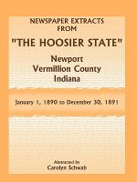 Newspaper Extracts from The Hoosier State Newspapers, Newport, Vermillion County, Indiana, January 1, 1890 - December 30, 1891