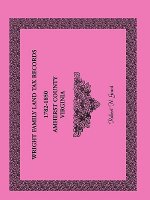 Wright Family Land Tax Records Amherst County, Virginia, 1782-1850