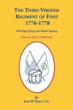 Third Virginia Regiment of the Foot, 1776-1778, a History, Volume One. with Flags Flying and Drums Beating