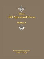 Texas 1860 Agricultural Census, Volume 5