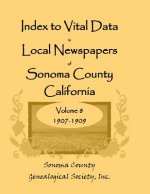 Index to Vital Data in Local Newspapers of Sonoma County, California, Volume VIII