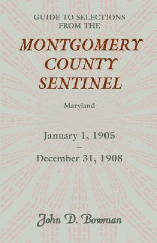 Guide to Selections from the Montgomery County Sentinel, Maryland, January 1, 1905 - December 31, 1908