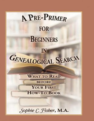 Pre-Primer for Beginners in Genealogical Search