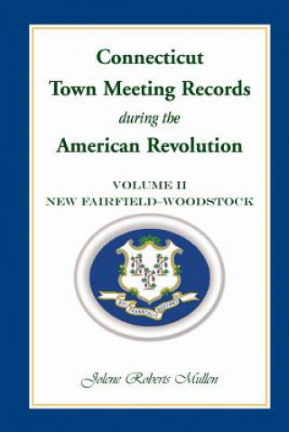 Connecticut Town Meeting Records During the American Revolution