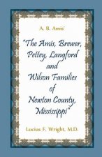 A. B. Amis' The Amis, Brewer, Pettey, Landford and Wilson Families of Newton County, Mississippi