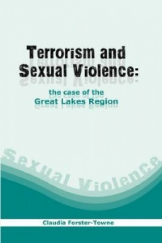 Exploring the Plausibility of Linking Notions of Terrorism and Sexual Violence by Using the Great Lakes Region as a Case Study