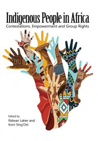 Indigenous People in Africa. Contestations, Empowerment and Group Rights