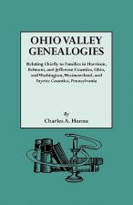 Ohio Valley Genealogies, Realting Chiefly to Families in Harrison, Belmont and Jefferson Counties, Ohio, and Washington, Westmoreland and Fayette Coun