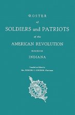 Roster of Soldiers and Patriots of the American Revolution Buried in Indiana