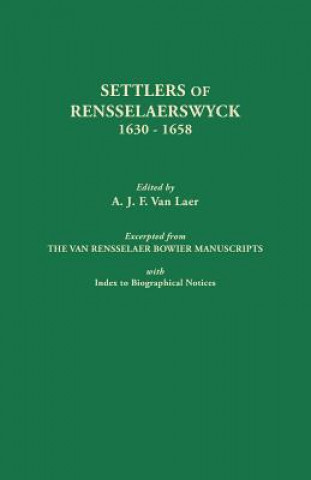 Settlers of Rensselaerswyck, 1630-1658. Excerpted from the Van Rensselaer Bowier Manuscripts, with Index to Biographical Notes