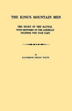 King's Mountain Men. The Story of the Battle, with Sketches of the American Soldiers Who Took Part