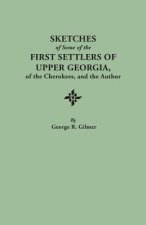 Sketches of Some of the First Settlers of Upper Georgia, of the Cherokees, and the Author. Reprinted from the Author's Revised and Corrected Edition o
