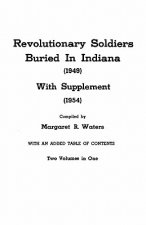 Revolutionary Soldiers Buried in Indiana, with Supplement, 2 Vols in 1