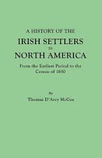 History of the Irish Settlers in North America, from the Earliest Period to the Census of 1850