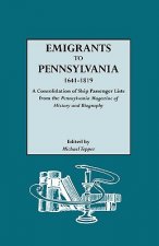 Emigrants to Pennsylvania. A Consolidation of Ship Passenger Lists from The Pennsylvania Magazine of History and Biography