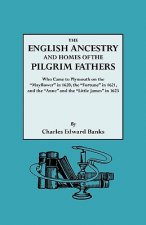 English Ancestry and Homes of the Pilgrim Fathers Who Came to Plymouth on the 