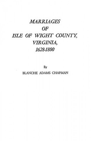 Marriages of Isle of Wight County, Virginia, 1628-1800