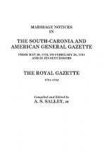 Marriage Notices in the South-Carolina and American General Gazette 1766 to 1781 and the Royal Gazette 1781-1782