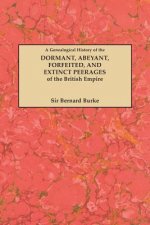 Genealogical History of the Dormant, Abeyant, Forfeited, and Extinct Peerages of the British Empire